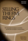 Selling The Five Rings : The IOC and the Rise of the Olympic Commercialism - Book