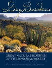 Dry Borders : Great Natural Reserves of the Sonoran Desert - Book