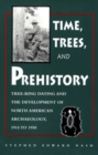 Times, Trees, and Prehistory : Tree Ring dating and the Development of NA Archaeology 1914 to 1950 - Book