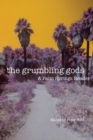 The Grumbling Gods : A Palm Springs Reader - Book