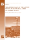 The Archaeology of the Eastern Nevada Paleoarchaic, Part 1 : The Sunshine Locality - Book