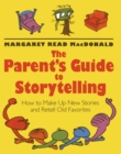 The Parent's Guide to Storytelling : How to Make up New Stories and Retell Old Favorites - Book