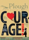 Plough Quarterly No. 12 - Courage : Lives of Radical Devotion - Book