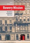 Bowery Mission : Grit and Grace on Manhattan's Oldest Street - Book