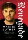 Renegade : Martin Luther, The Graphic Biography - eBook