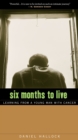 Six Months to Live : Learning from a Young Man with Cancer - Book