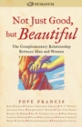 Not Just Good, but Beautiful : The Complementary Relationship between Man and Woman - Book