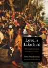 Love Is Like Fire : The Confession of an Anabaptist Prisoner - Book
