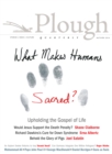 Plough Quarterly No. 10 : What Makes Humans Sacred? - Book