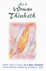 As a Woman Thinketh : Transcribed from the James Allen's Classic - Book