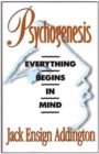Psychogenesis : Everything Begins in Mind - Book