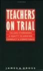 Teachers on Trial : Values, Standards, and Equity in Judging Conduct and Competence - Book