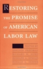 Restoring the Promise of American Labor Law - Book