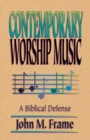 Contemporary Worship Music : A Biblical Defense - Book