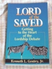 Lord of the Saved : Getting to the Heart of the Lordship Debate - Book