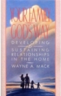 Your Family, God's Way : Developing and Sustaining Relationships in the Home - Book