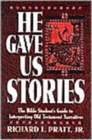 He Gave Us Stories : The Bible Student's Guide to Interpreting Old Testament Narratives - Book
