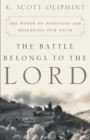 The Battle Belongs to the Lord : The Power of Scripture for Defending Our Faith - Book