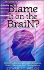 Blame it on the Brain? : Distinguishing Chemical Imbalances, Brain Disorders, and Disobedience - Book