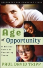 Age of Opportunity : A Biblical Guide to Parenting Teens - Book