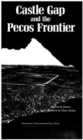 Castle Gap And The Pecos Frontier - Book