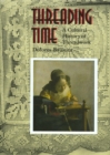 Threading Time : A Cultural History of Threadwork - Book