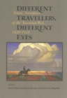 Different Travellers, Different Eyes : Artists' Narratives of the American West, 1820-1920 - Book