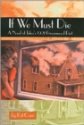 If We Must Die : A Novel of Tulsa's 1921 Greenwood Riot - Book
