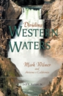 Dividing Western Waters : Mark Wilmer and Arizona v.California - Book