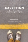 Exception : A Texas County’s Dream for Realizing Juvenile Justice - Book