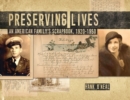 Preserving Lives : An American Family's Scrapbook, 1920-1950 - Book
