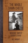 The Whole Damn Cheese : Maggie Smith, Border Legend - Book