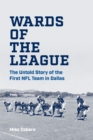 Wards of the League : The Untold Story of the First NFL Team in Dallas - Book