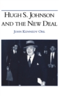 Hugh S. Johnson and the New Deal - Book