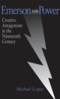 Emerson and Power : Creative Antagonism in the Nineteenth Century - Book