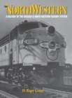 The North Western : A History of the Chicago & North Western Railway System - Book
