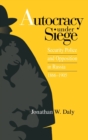 Autocracy under Siege : Security Police and Opposition in Russia, 1866–1905 - Book