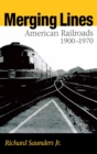 Merging Lines : American Railroads, 1900-1970 - Book