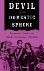 Devil of the Domestic Sphere : Temperance, Gender, and Middle-class Ideology, 1800-1860 - Book