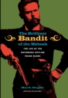 The Brilliant Bandit of the Wabash : The Life of the Notorious Outlaw Frank Rande - Book