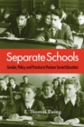 Separate Schools : Gender, Policy, and Practice in Postwar Soviet Education - Book