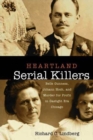 Heartland Serial Killers : Belle Gunness, Johann Hoch, and Murder for Profit in Gaslight Era Chicago - Book