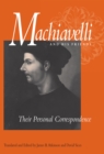 Machiavelli and His Friends : Their Personal Correspondence - Book