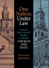 One Nation under Law : America's Early National Struggles to Separate Church and State - Book