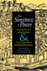 The Sweetness of Power : Machiavelli's Discourses and Guicciardini's Considerations - Book