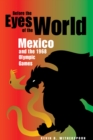 Before the Eyes of the World : Mexico and the 1968 Olympic Games - Book