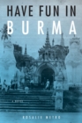 Have Fun in Burma : A Novel - Book