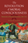 The Revolution of Moral Consciousness : Nietzsche in Russian Literature, 1890–1914 - Book