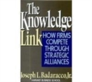 The Knowledge Link : How Firms Compete Through Strategic Alliances - Book