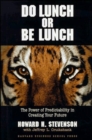 Do Lunch or be Lunch : The Power of Predictability in Creating Your Future - Book
